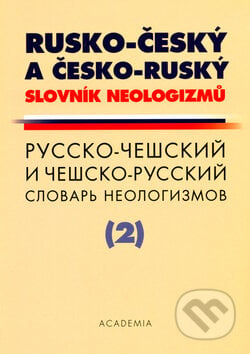 Rusko-český a česko-ruský slovník neologizmů, Academia, 1999