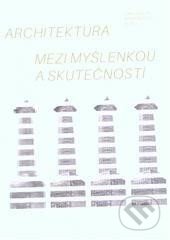 Architektura mezi myšlenkou a skutečností - Martin Šolc - kniha z kategorie Městská architektura
