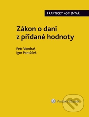 Zákon o dani z přidané hodnoty - Petr Vondraš, Igor Pantůček, Wolters Kluwer, 2024