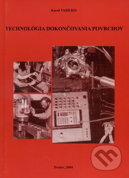 Technológia dokončovania povrchov - Karol Vasilko, Vasilko Karol, 2004