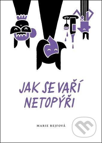 Jak se vaří netopýři - Marie Rejfová, Daniel Špaček (ilustrácie), Mystery Press, 2024