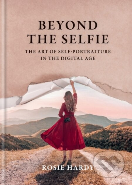 Beyond the Selfie - Rosie Hardy, Ilex, 2024