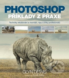 Photoshop příklady z praxe - Glyn Dewis, Zoner Press, 2016