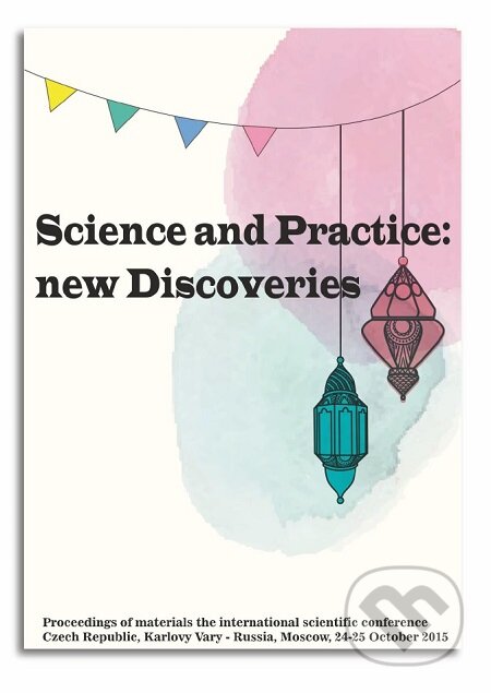 E-kniha: Science and Practice: new Discoveries (konferenční materiály). Skleněný Můstek, 2015