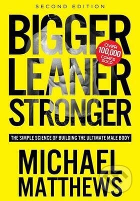 Bigger Leaner Stronger - Michael Matthews, , 2015