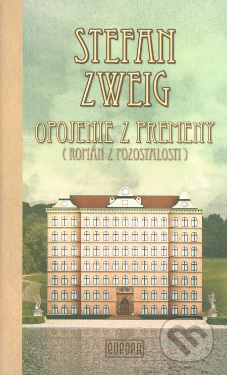 Opojenie z premeny (Román z pozostalosti) - Stefan Zweig - kniha z kategorie Společenská beletrie