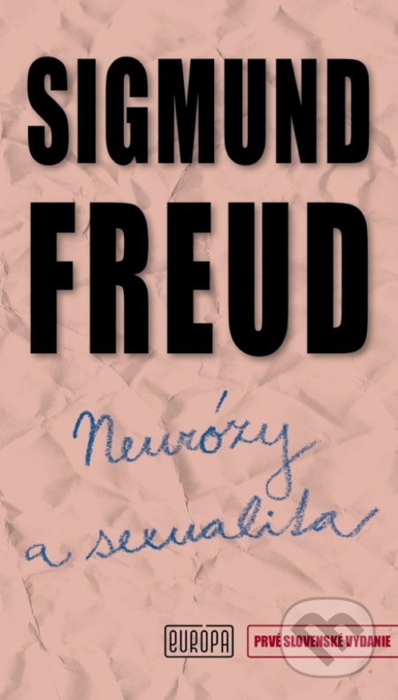 Neurózy a sexualita - Sigmund Freud, Európa, 2016