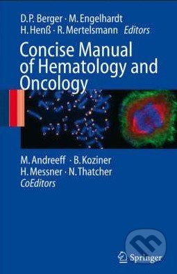 Concise Manual of Hematology and Oncology - Michael Andreeff, Benjamín Koziner a kol., Springer Verlag, 2008