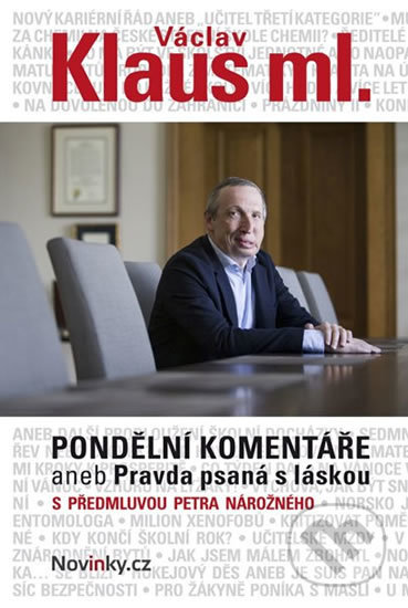Pondělní komentáře aneb Pravda psaná s láskou - Václav Klaus ml., Fortuna Libri ČR, 2016