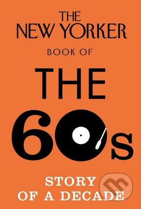 The New Yorker Book of the 60s, Penguin Books, 2016