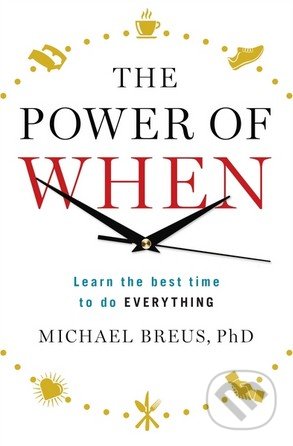 The Power of When - Dr. Michael Breus, Ebury, 2016