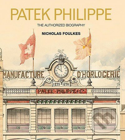 Patek Philippe - Nicholas Foulkes, Random House, 2017