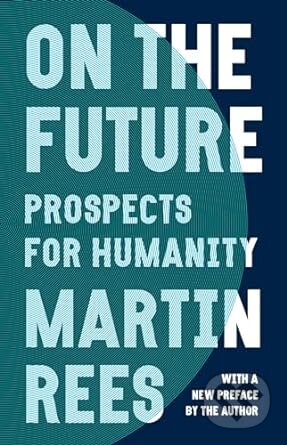 On The Future - Martin Rees, 2018