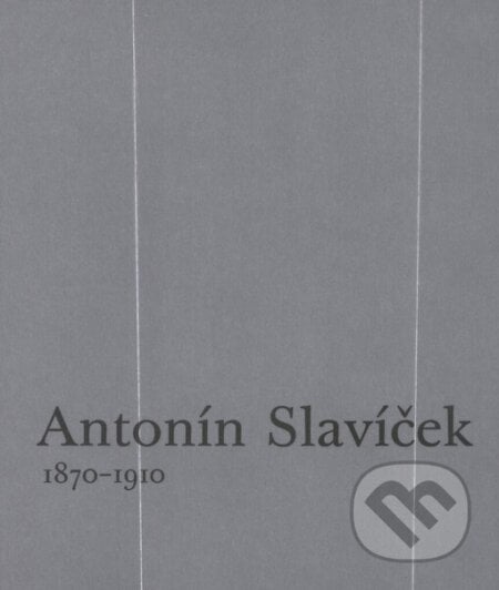 Antonín Slavíček 1870-1910 (velký) - Roman Prahl, Marie Rakušanová, Gallery, 2004