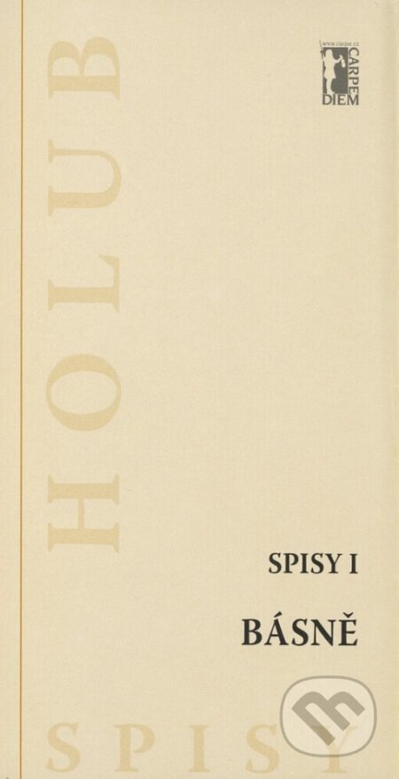Básně  (Spisy I) - Miroslav Holub, Carpe diem, 2003