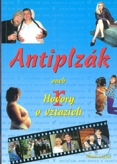 Antiplzák aneb Hovory o vztazích - Milan Lajdar, First Class Publishing, 2004