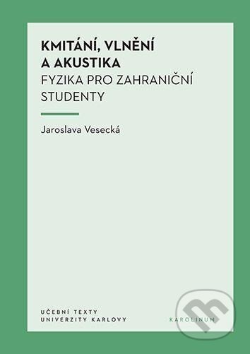 Kmitání, vlnění a akustika - Jaroslava Vesecká, Karolinum, 2024