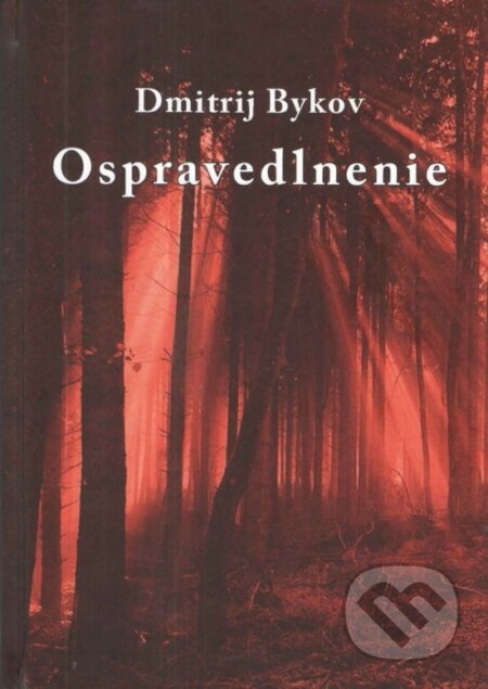 Ospravedlnenie - Dmitrij Bykov, Vydavateľstvo Spolku slovenských spisovateľov, 2023