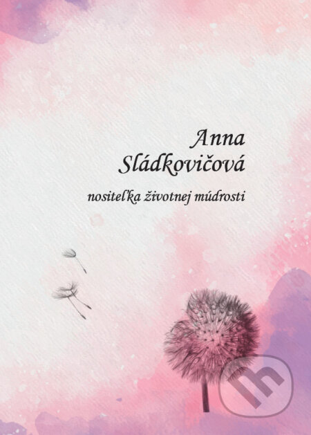 Nositeľka životnej múdrosti - Anna Sládkovičová, Martin Sládkovič, 2024