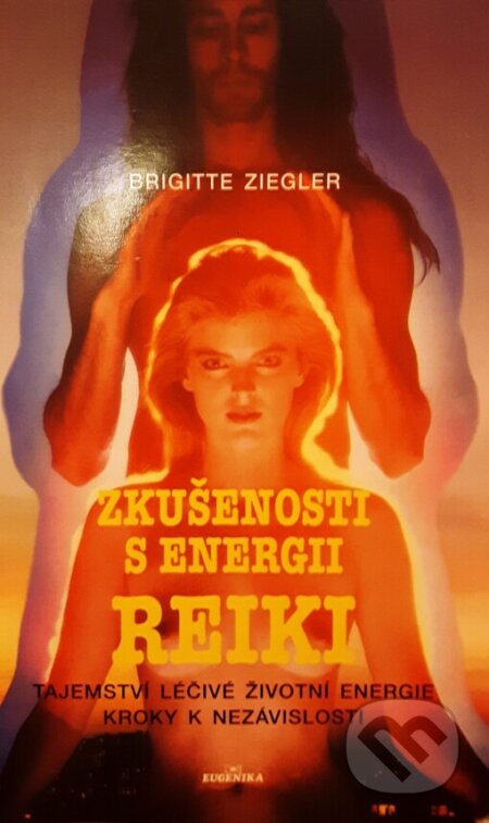 Kniha: Zkušenosti s energii reiki (Brigitte Ziegler). Eugenika, 2000