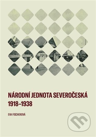 Národní jednota severočeská 1918-1938 - Eva Fischerová, Západočeská univerzita v Plzni, 2024