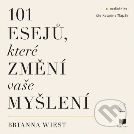 101 esejů, které změní způsob vašeho myšlení - Brianna Wiest, Publixing a Aurora, 2024
