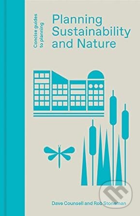 Planning Sustainability & Nature - Dave Counsell, Rob Stoneman, Lund Humphries Publishers, 2018