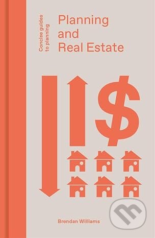 Planning And Real Estate - Brendan Williams, Lund Humphries Publishers, 2019