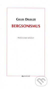 Bergsonismus - Gilles Deleuze, Garamond, 2006