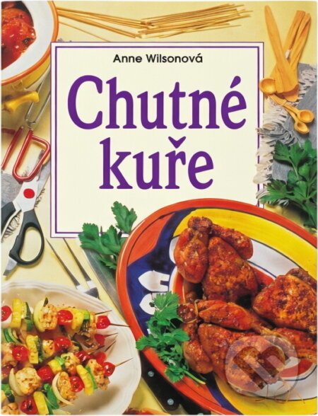 Kniha: Chutné kuře (Anne Wilson). Slovart, 1999
