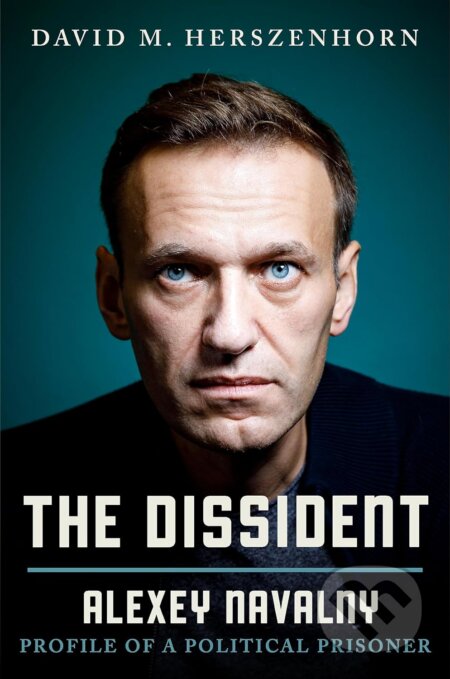 The Dissident: Alexey Navalny - David Herszenhorn, Twelve, 2024