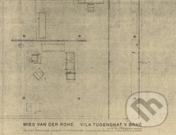 Mies van der Rohe - Vila Tugendhat v Brně - Ivan Wahla, Petr Pelčák, Obecní dům Brno, 2016