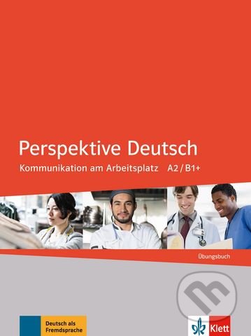 Perspektive Deutsch: Übungsbuch - Susanne Anane, Roberta Basilico, Lourdes Ros, Serife Sanli, Olga Swerlowa, Klett, 2014