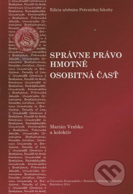 Správne právo hmotné osobitná časť - Marián Vrabko a kolektív, Univerzita Komenského Bratislava, 2014