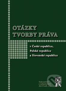 Otázky tvorby práva v České republice, Polské republice a Slovenské republice - Jarmila Čermáková, Aleš Čeněk, 2005