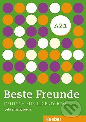 Beste Freunde A2.1 - Lehrerhandbuch - Lena Töpler, Max Hueber Verlag, 2015