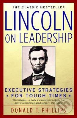Lincoln on Leadership - Donald T. Phillips, Warner Books, 1993