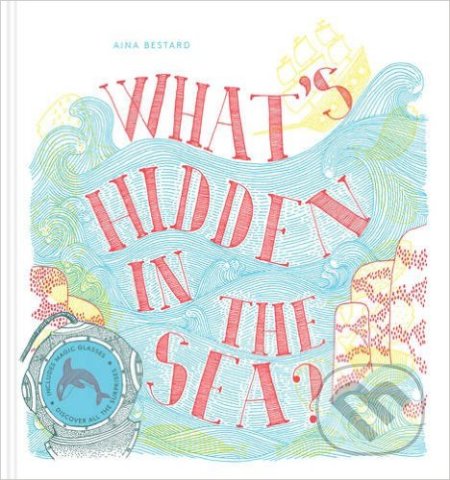 What&#039;s Hidden in the Sea? - Aina Bestard, Thames & Hudson, 2016