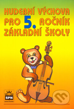 Hudební výchova pro 5. ročník základní školy - Marie Lišková, Jana Laudová, SPN - pedagogické nakladatelství, 2005
