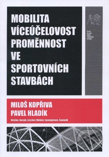 Mobilita, víceúčelovost, proměnnost ve sportovních stavbách - Miloš Kopřiva, CVUT Praha, 2011