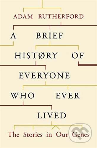 A Brief History of Everyone Who Ever Lived - Adam Rutherford, Orion, 2016