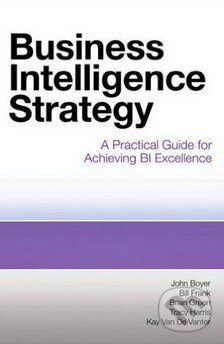 Business Intelligence Strategy - John Boyer, MC Press, 2010