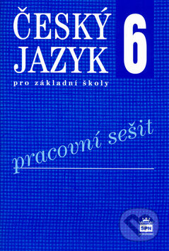 Český jazyk 6 pro základní školy - Pracovní sešit - Eva Hošnová, Ivana Bozděchová, SPN - pedagogické nakladatelství, 2006