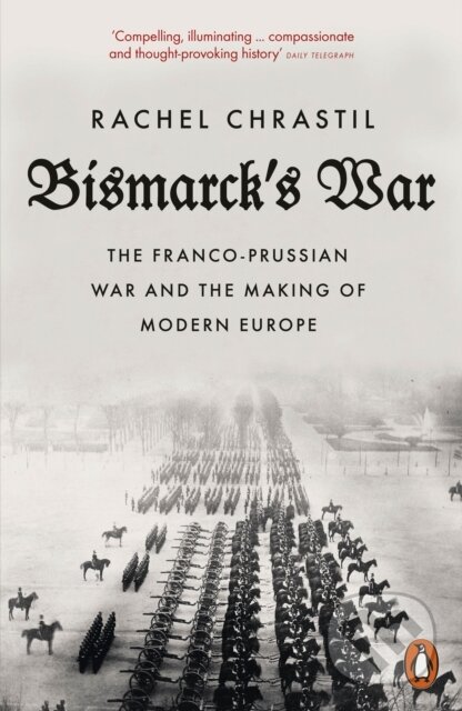 Bismarck&#039;s War - Rachel Chrastil, Penguin Books, 2024