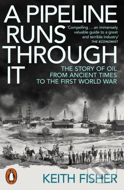 A Pipeline Runs Through It (The Story of Oil from Ancient Times to the First World War) - kniha z kategorie Ekonomie
