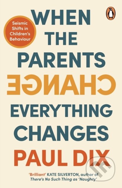 When the Parents Change, Everything Changes (Seismic Shifts in Children’s Behaviour) - kniha z kategorie Vztahy a rodina