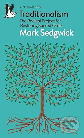 Traditionalism - Mark Sedgwick, Pelican, 2025