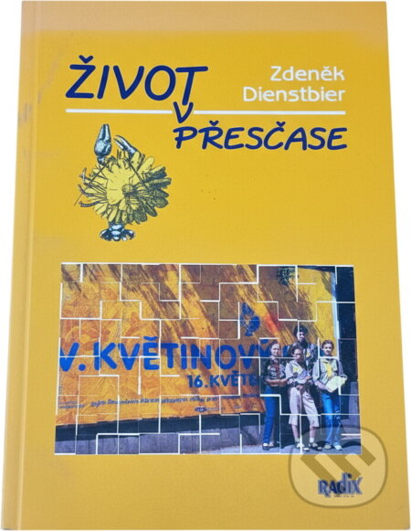 Kniha: Život v přesčase (Zdeněk Dienstbier). Radix, 2004