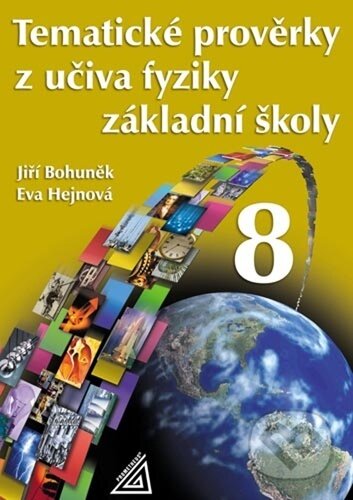 Tematické prověrky z učiva fyziky ZŠ pro 8.roč - Eva Hejnová, Jiří Bohuněk, Spoločnosť Prometheus, 2024
