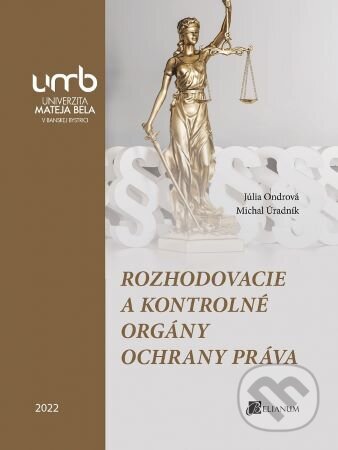 Rozhodovacie a kontrolné orgány ochrany práva - Júlia Ondrová, Belianum, 2022